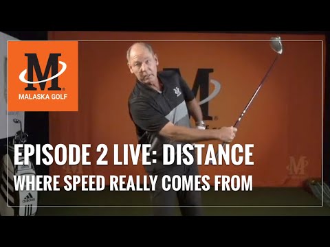 Malaska Golf LIVE / DISTANCE / Episode 2: Where Speed Really Comes From