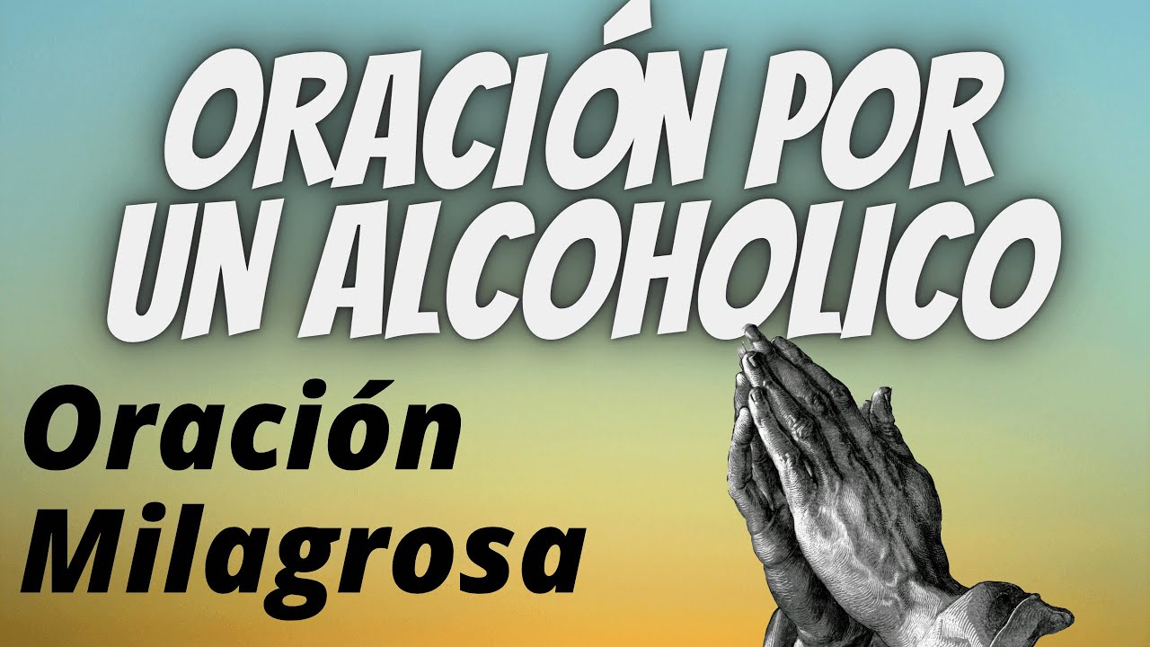 Oración por un Alcohólico - Oracion para ayudar a alguien a salir del Alcoholismo