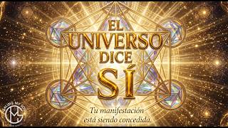 El Universo Dice Sí 💫 Elimina Bloqueos y Atrae Todo Lo Bueno