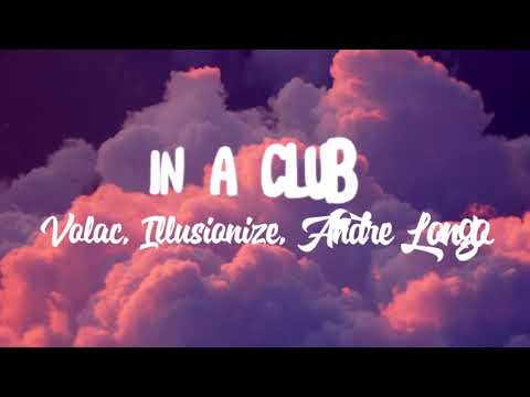 #inaclub  #lyrics  Volac, Illusionize, Andre Longo - In A Club ( lyrics)