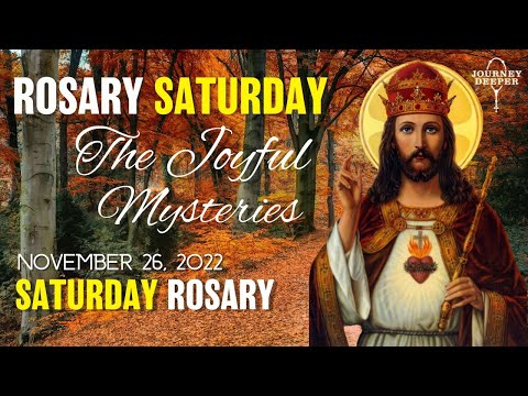 ROSARY SATURDAY, Joyful Mysteries of the Holy Rosary 🤎 November 26, 2022 🤎 VIRTUAL ROSARY