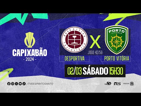 Capixabão Série A 2024 - A. Desportiva Ferroviária V.R.D. x Porto Vitória F.C. | 02/03/2024 | 15h30