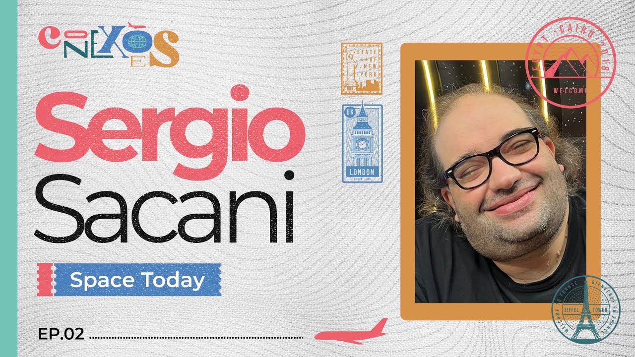 SERGIO SACANI: SPACE TODAY - CONEXÕES, COM GLORIA VANIQUE - #02 #CX