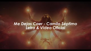 Camilo Séptimo - Me Dejas Caer [Letra + Vídeo Oficial]