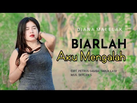 BIARLAH AKU MENGALAH || Diana Malelak || Cipt.Petrus Samba' Taruk La'bi' || Lagu Pop Terbaru