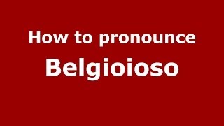 How to pronounce Belgioioso