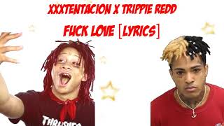 XXXTentacion x Trippie Redd - Fuck Love [Lyric Video]