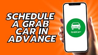 How To Schedule A Grab Car In Advance