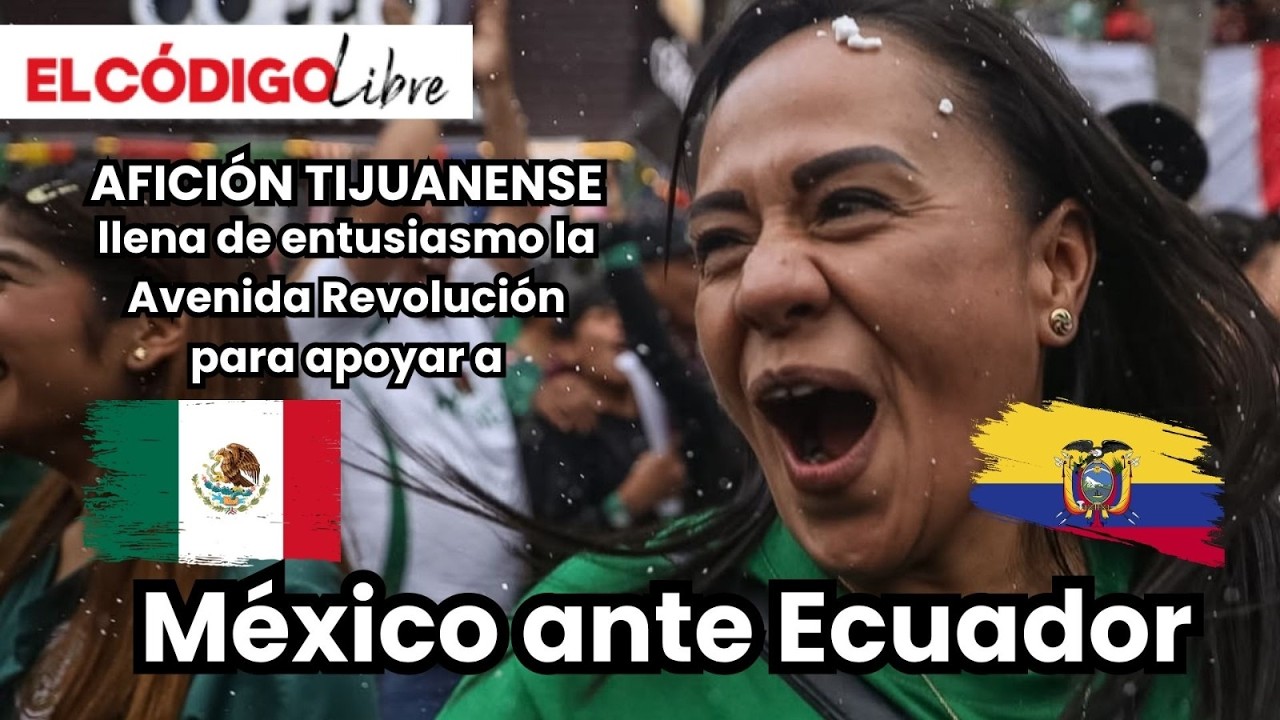 Afici&oacute;n tijuanense llena de entusiasmo la Avenida Revoluci&oacute;n para apoyar a M&eacute;xico ante Ecuador
