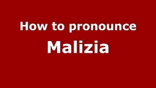 How to pronounce Malizia