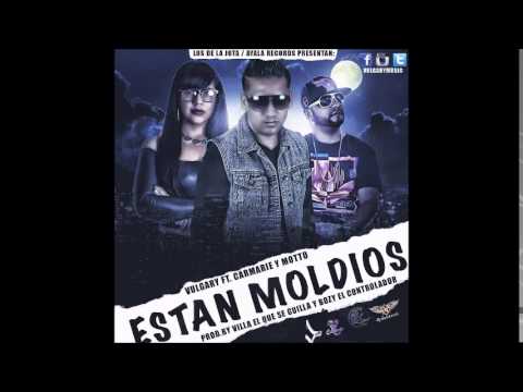 Vulgary ft Carmarie y Motto ( Estan Moldios ) prod by Villa y Bozy