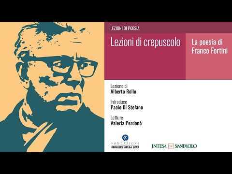 LEZIONI DI CREPUSCOLO. LA POESIA DI FRANCO FORTINI