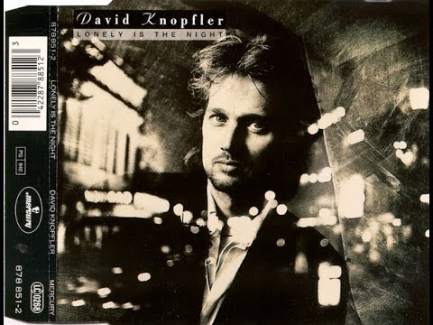 Lonely Is The Night -  David Knopfler