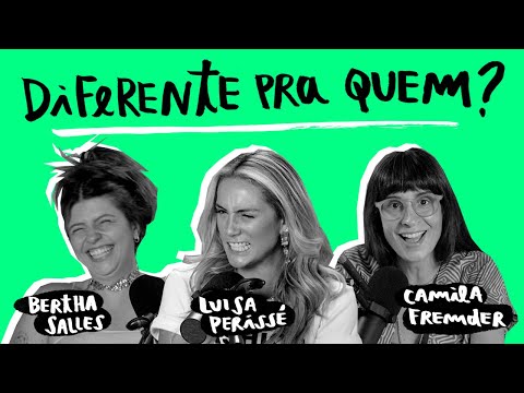 É NÓIA MINHA? | Diferente pra quem?, com Bertha Salles e Luisa Perissé