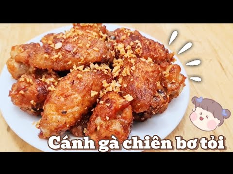 Cánh Gà Chiên Bơ Tỏi - Cách làm cánh gà chiên bơ tỏi để được nâu cánh gà vẫn giòn ngon