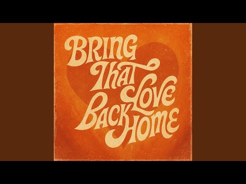 Bring That Love Back Home