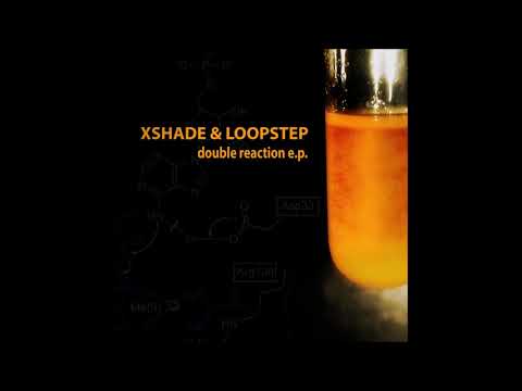 XShade & Loopstep - Double Reaction | Full EP