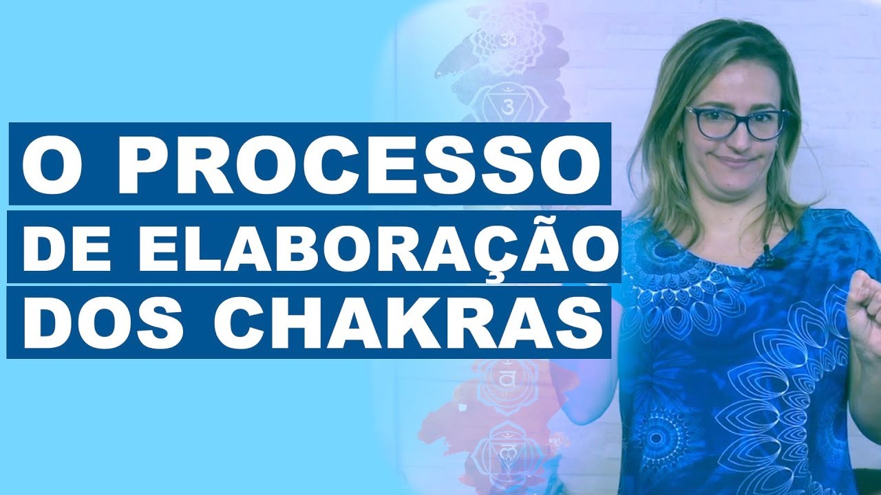O PROCESSO DE ELABORAÇÃO DOS CHAKRAS