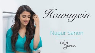 Hawayein | Twin Strings Ft. Nupur Sanon