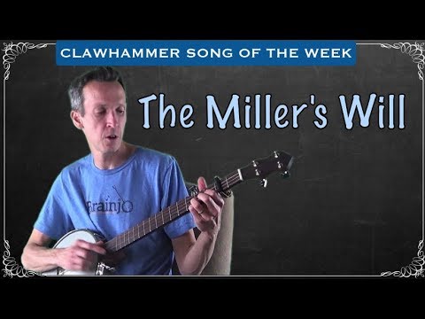 Clawhammer Banjo - Song (and Tab) of the Week: "The Miller's Will"