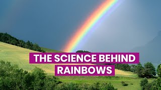 The Science Behind Rainbows | How Light Creates Nature's Most Beautiful Illusion