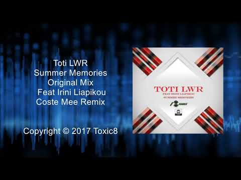 Toti LWR Feat Irini Liapikou - Summer Memories (Costa Mee Remix) / Toxic8