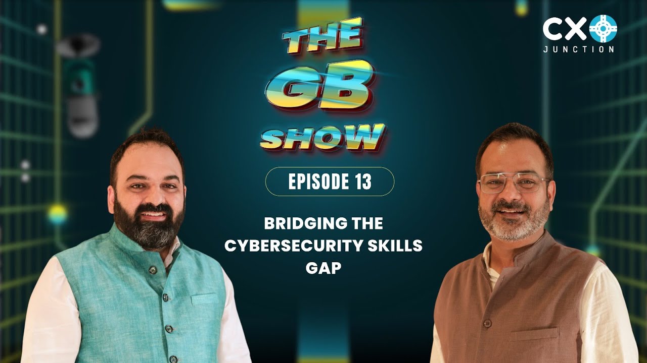 EP 13 | Bridging the cybersecurity skills gap | Bithal Bhardwaj | The GB Show