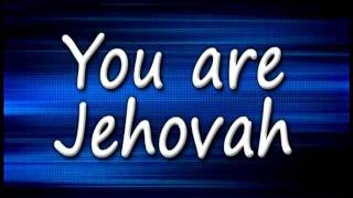 You are Jehovah Lyrics