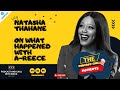 Natasha Thahane On What Happened With A Reece