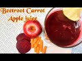 Beetroot Carrot Apple Juice Beetroot Juice Apple Juice Carrot Juice Healthy Juice Juice