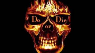 Do or Die-another one dead and gone