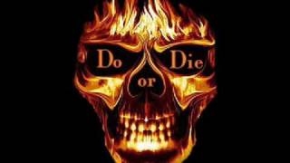 Do or Die-another one dead and gone