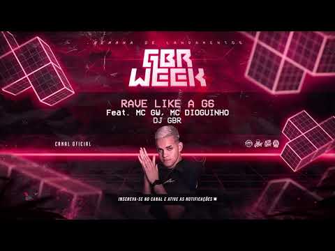 RAVE LIKE A G6 • DJ GBR (Feat  MC GW, MC DIOGUINHO) #GbrWeek