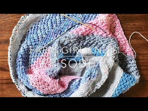 Farm Girl Knits Episode 2