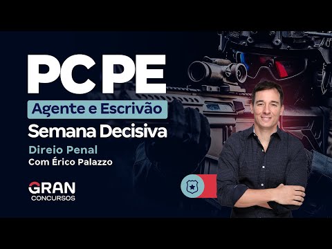 Concurso PC PE Agente e Escrivão - Semana Decisiva | Direito Penal com Érico Palazzo
