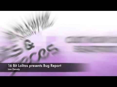 16 Bit Lolitas presents Bug Report - Low Density