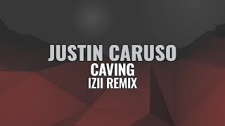 Justin Caruso - Caving (IZII Remix)