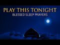Let This Play While You Sleep | Blessed and Peaceful Prayers | Fall Asleep In God's Presence