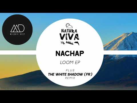 PREMIERE: Nachap - Loom (THe WHite SHadow (FR) Remix) [Natura Viva]
