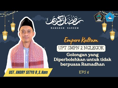 [EmperoKultum Eps. 6] Bersama Ustadz Andri Setyo R., S.Kom - Golongan yang Diperbolehkan tidak Puasa