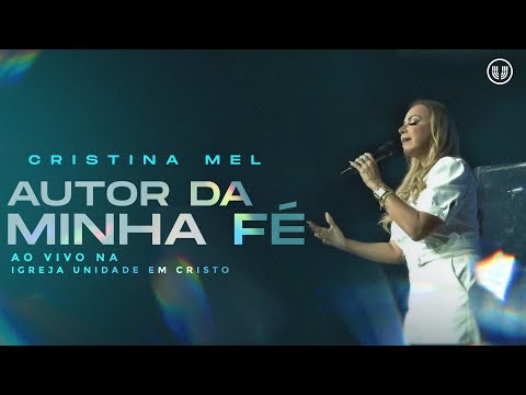 Cristina Mel - Autor Da Minha Fé (Ao Vivo)