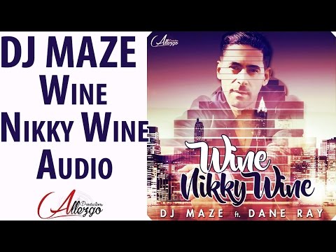 Dj Maze - Wine Nikky Wine ft. Dane Ray (Audio Stream)