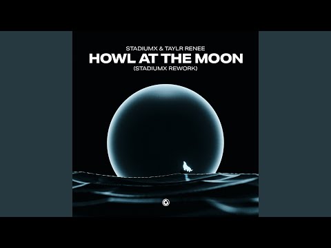Howl At The Moon (Stadiumx Rework)