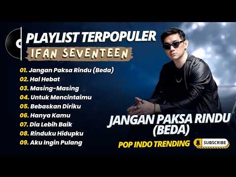 Ifan Seventeen - JANGAN PAKSA RINDU (BEDA) - HAL HEBAT - MASING MASING || POP INDO TRENDING 2026
