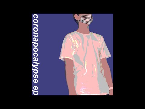 CORONAPOCALYPSE EP (OFFICIAL AUDIO)