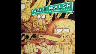 Joe Walsh:-'Song For A Dying Planet'