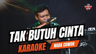 Download lagu TAK BUTUH CINTA KARAOKE NADA COWOK PRIA mp3