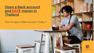 Open a Bank account and SAVE money in Thailand