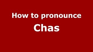 How to pronounce Chas