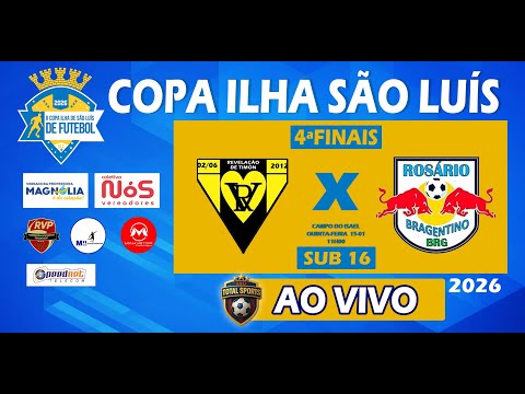 REVELAÇÃO  X  BRAGENTINO  |  SUB 16 / 4ª FINAIS - COPA ILHA DE SÃO LUÍS 2026